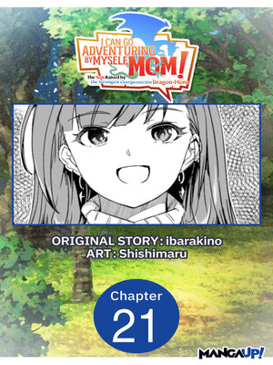 cover image of I Can Go Adventuring by Myself, Mom!: The Son Raised by the Strongest Overprotective Dragon-Mom, Chapter 21